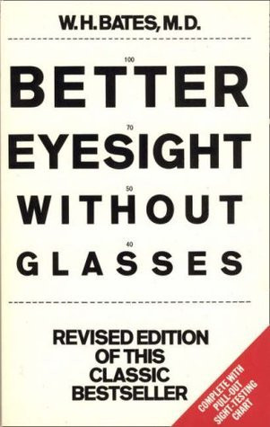 William H. Bates / Better Eyesight Without Glasses