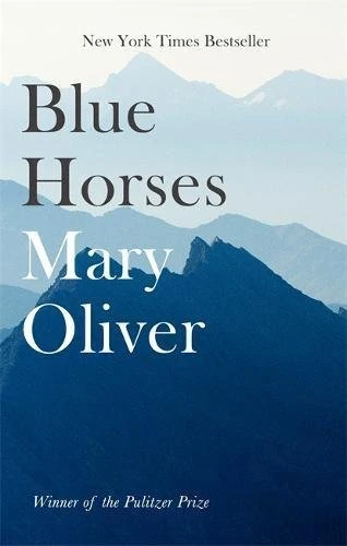 Mary Oliver / Blue Horses