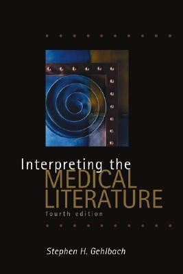 Stephen H. Gehlbach / Interpreting the Medical Literature (Large Paperback)