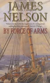 James L. Nelson / By Force of Arms