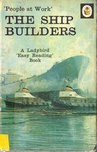 Ladybird / People at Work: The Ship Builders (Vintage)