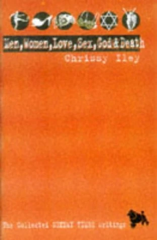 Chrissy Iley / Men, Women, Love, Sex, God and Death (Large Paperback)