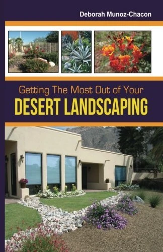 Deborah Munoz-Chacon / Getting The Most Out of Your Desert Landscaping (Large Paperback)