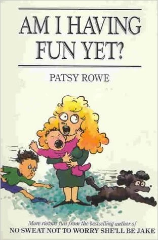 Patsy Rowe / Am I Having Fun Yet?