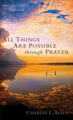 Charles L. Allen / All Things Are Possible through Prayer