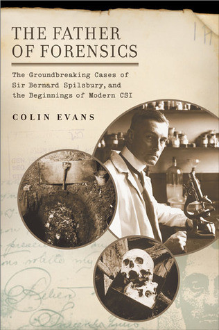 Colin Evans / The Father of Forensics -  The Groundbreaking Cases of Sir Bernard Spilsbury, and the Beginnings of Modern CSI(Large Paperback)