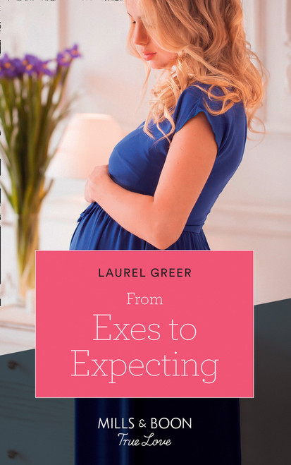 Mills & Boon / True Love / From Exes to Expecting