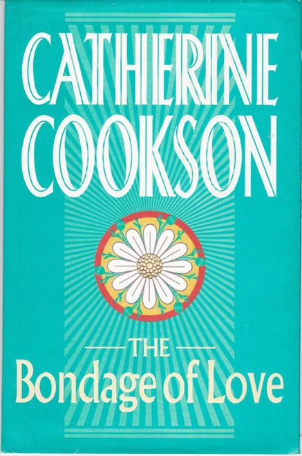 Catherine Cookson / The Bondage of Love