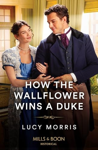 Mills & Boon / Historical / How The Wallflower Wins A Duke
