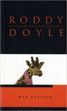 Roddy Doyle / Mad Weekend