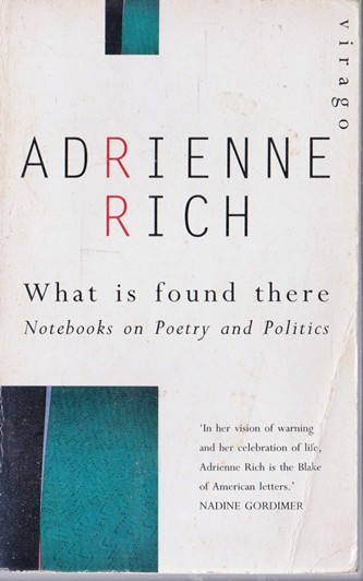 Adrienne Rich / What is found there