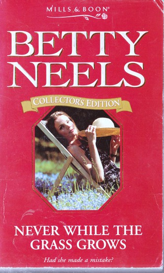 Mills & Boon / Betty Neels Collector's Edition / Never While the Grass Grows