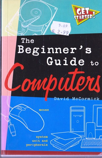 David McCormick / The Beginner's Guide to Computers