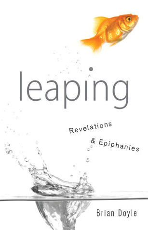 Brian Doyle / Leaping: Revelations & Epiphanies (Large Paperback)