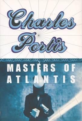 Charles Portis / Masters of Atlantis (Large Paperback)