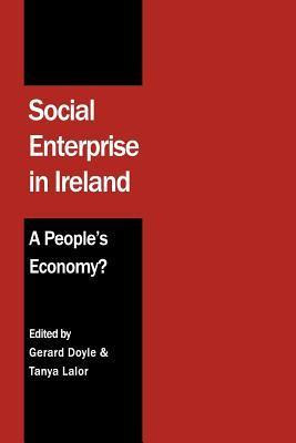 Gerard Doyle & Tanya Lalor ( Editors) / Social Enterprise in Ireland - A People's Economy? (Large Paperback)