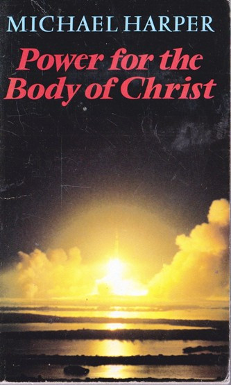 Michael Harper / Power for the Body of Christ (Vintage Paperback)