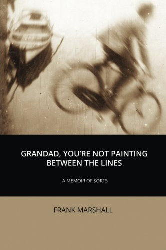 Frank Marshall / Grandad, You're Not Painting between the Lines (Large Paperback)