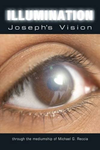 Michael George Reccia / Illumination: Joseph's Vision (Large Paperback)
