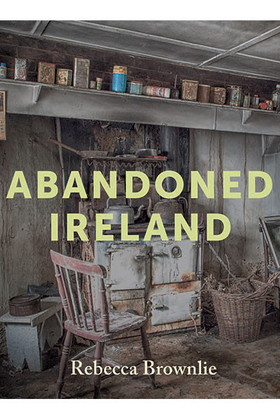 Rebecca Brownlie - Abandoned Ireland ( Book 1 ) - HB -2022