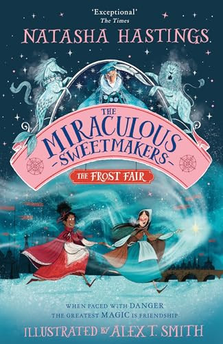 Natasha Hastings / The Miraculous Sweetmakers: The Frost Fair