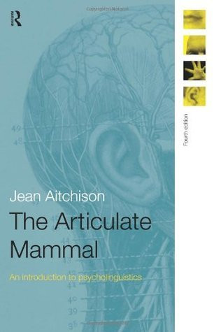 Jean Aitchison /  The Articulate Mammal : An Introduction to Psycholinguistics (Large Paperback)