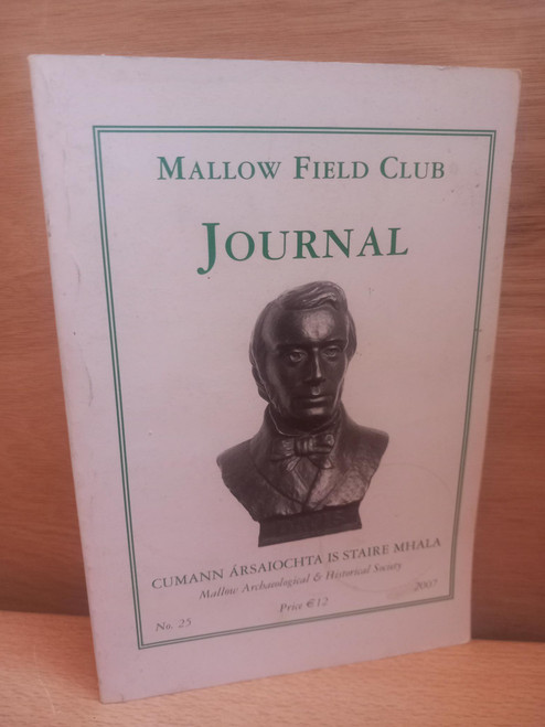 Mallow Archaeological & Historical Society - Mallow Field Club Journal - PB - 2007 - Cork