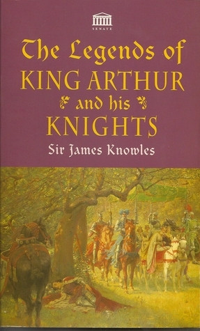 James Knowles / The Legends of King Arthur and His Knights (Large Paperback)