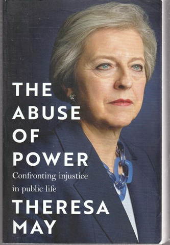Theresa May / The Abuse of Power -  Confronting Injustice in Public Life (Large Paperback)