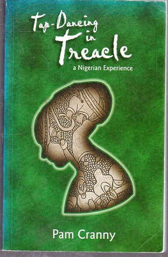 Pam Cranny / Tap-Dancing in Treacle - A Nigerian Experience (Large Paperback)