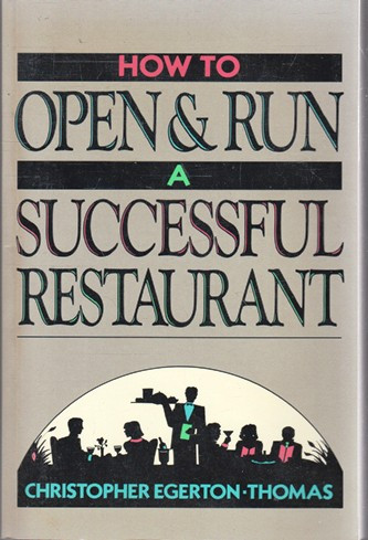 Christopher Egerton-Thomas / How to open and run a successful restaurant (Large Paperback)