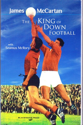 James McCartan / The King of Down Football (Large Paperback)