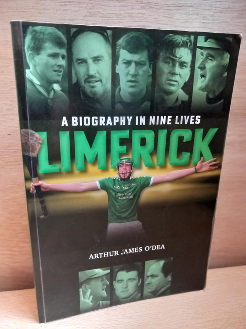 Arthur James O'Dea - Limerick - A Biography in Nine Lives - PB - 2022 ( Limerick Hurling) GAA
