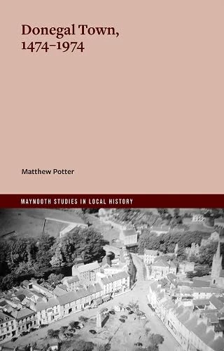 Matthew Potter - Donegal Town : 1474-1974 - BRAND NEW