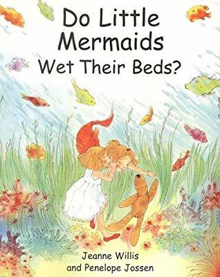 Jeanne Willis / Do Little Mermaids Wet Their Beds? (Children's Picture Book)
