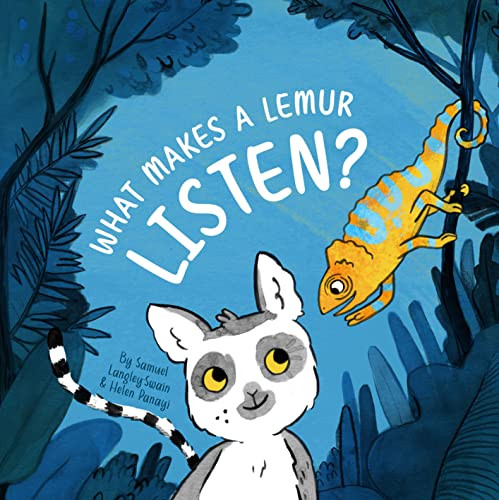 Samuel Langley-Swain / What Makes a Lemur Listen? (Children's Picture Book)