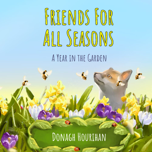 Donagh Hourihan / Friends For All Seasons: A Year in the Garden (Children's Picture Book)
