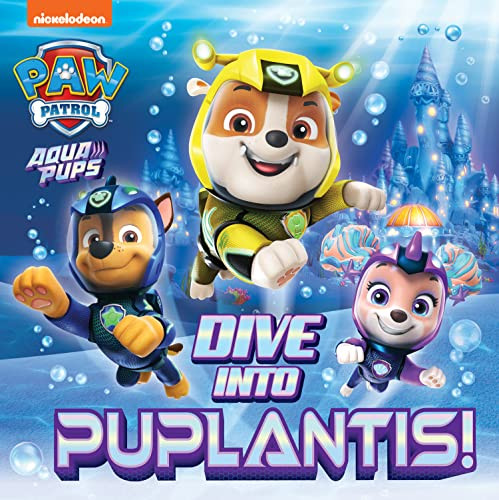 Paw Patrol / Dive into Puplantis! (Children's Picture Book)