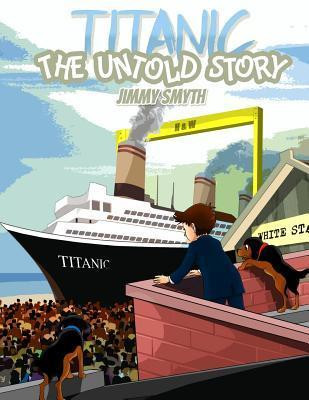 Jimmy Smyth / Titanic The Untold Story (Children's Picture Book)