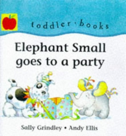 Sally Grindley / Elephant Small Goes to a Party (Children's Picture Book)