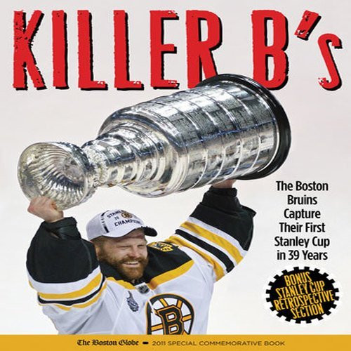 The Boston Globe / Killer B's: The Boston Bruins Capture Their First Stanley Cup in 39 Years (Coffee Table Book)