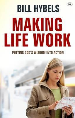 Bill Hybels / Making Life Work (Large Paperback)