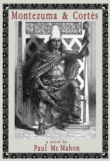 Paul Mc Mahon / Montezuma and Cortes (Large Paperback)