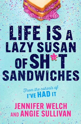 Jennifer Welch / Life Is a Lazy Susan of Sh*t Sandwiches (Hardback)