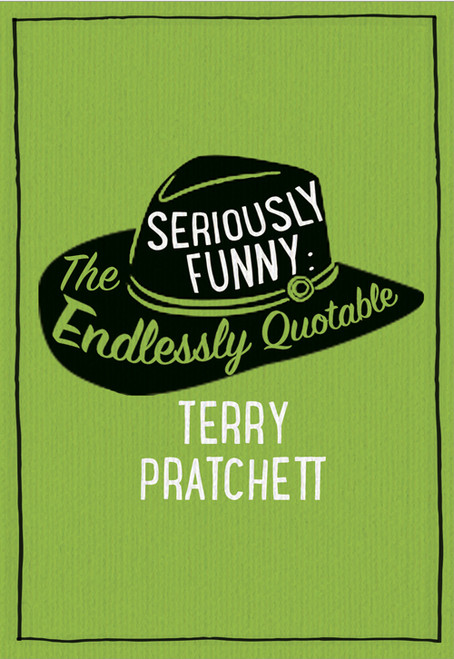 Terry Pratchett / Seriously Funny: The Endlessly Quotable Terry Pratchett (Hardback)