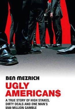 Ben Mezrich / Ugly Americans
