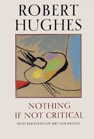 Robert Hughes / Nothing If Not Critical (Hardback)