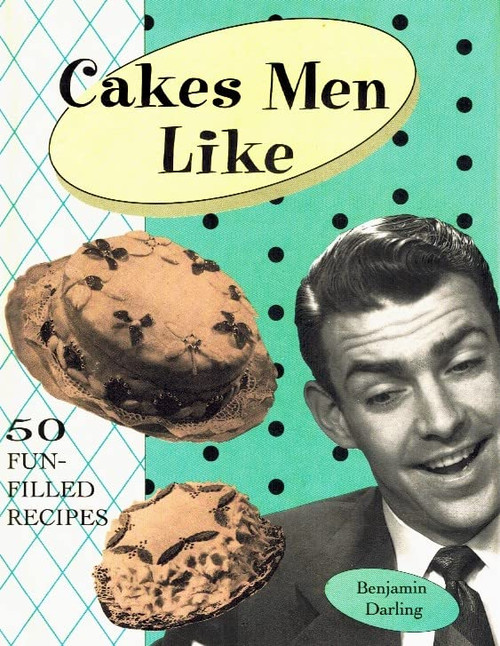Benjamin Darling / Cakes Men Like (Hardback)