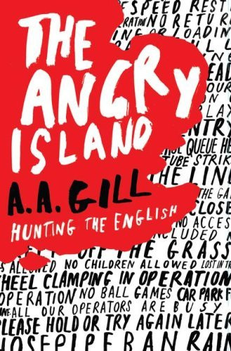 A.A. Gill / The Angry Island: Hunting the English (Hardback)