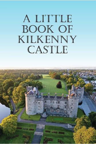 Donal Cadogan - A Little Book of Kilkenny Castle - PB - BRAND NEW